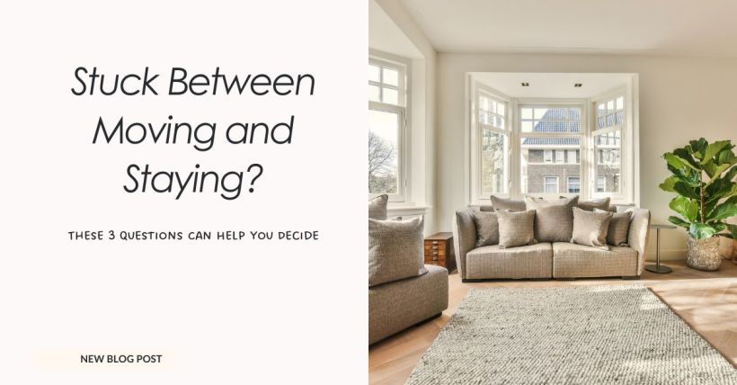 Stuck Between Moving and Staying? These 3 Questions Can Help You Decide